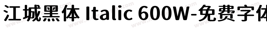 江城黑体 Italic 600W字体转换